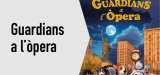 Cinema de Nadal 2024
"Guardians a l'òpera"
Dv. 03/12, 17.30 h
Auditori