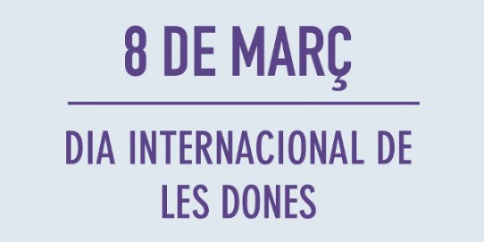 El 8 de març és el Dia Internacional de les Dones.