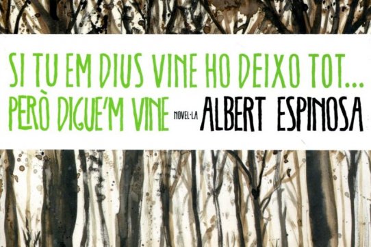 Fragment de la portada del llibre "Si tu em dius vine ho deixo tot... però digue'm vine", d'Albert Espinosa
